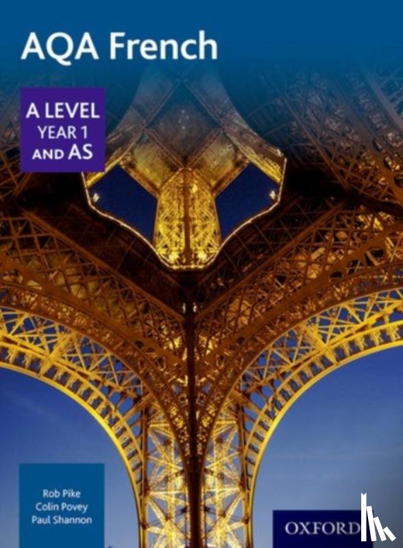 Pike, Robert, Povey, Colin, Shannon, Paul - AQA French A Level Year 1 and AS Student Book