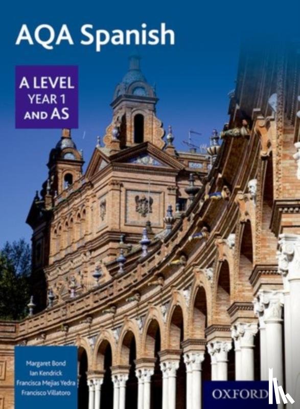 Bond, Margaret, Kendrick, Ian, Mejias Yedra, Francisca, Villatoro, Francisco - AQA Spanish A Level Year 1 and AS Student Book