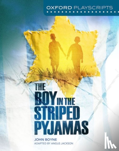 Jackson, Angus, Boyne, John - Oxford Playscripts: The Boy in the Striped Pyjamas