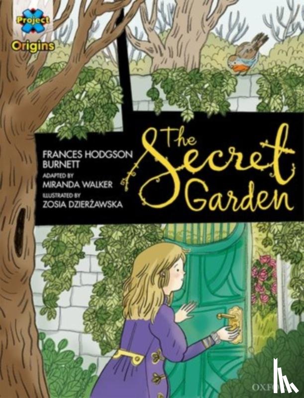 Hodgson Burnett, Frances, Walker, Miranda - Project X Origins Graphic Texts: Dark Blue Book Band, Oxford Level 16: The Secret Garden