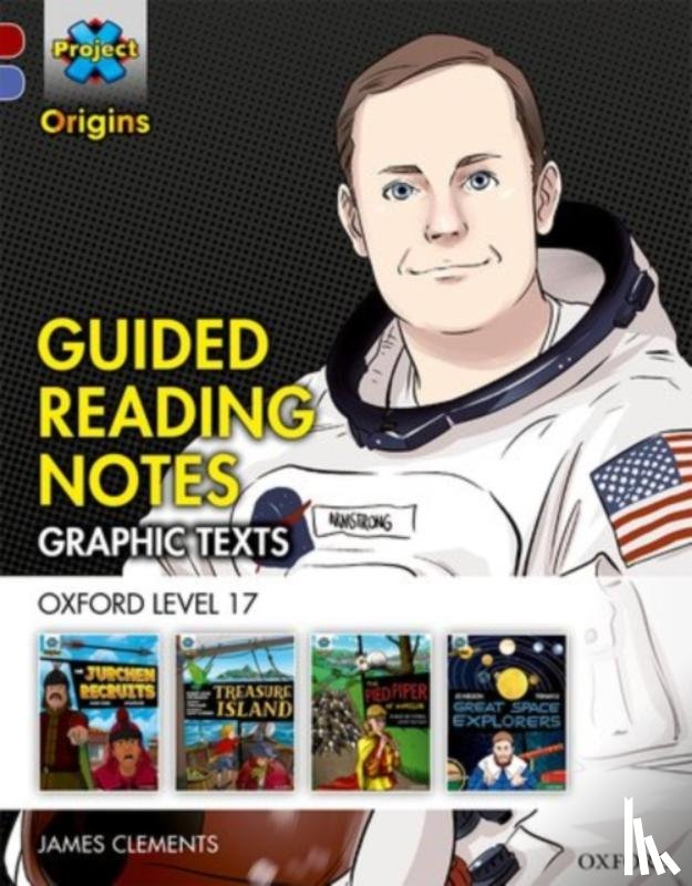 Clements, James - Project X Origins Graphic Texts: Dark Red Book Band, Oxford Level 17: Guided Reading Notes
