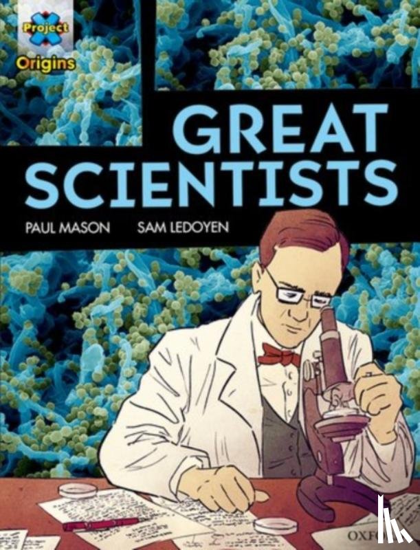 Mason, Paul - Project X Origins Graphic Texts: Dark Red Book Band, Oxford Level 18: Great Scientists