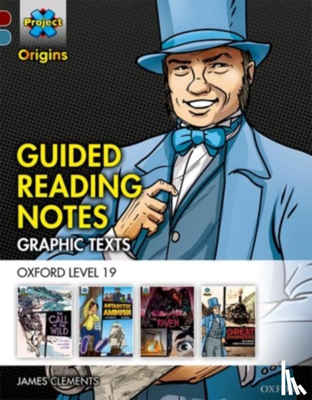 Clements, James - Project X Origins Graphic Texts: Dark Red+ Book Band, Oxford Level 19: Guided Reading Notes