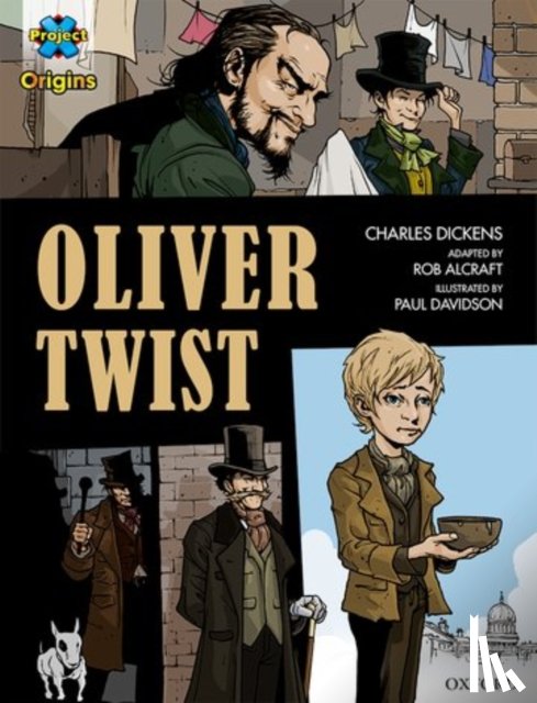 Dickens, Charles, Alcraft, Rob - Project X Origins Graphic Texts: Dark Red+ Book Band, Oxford Level 20: Oliver Twist