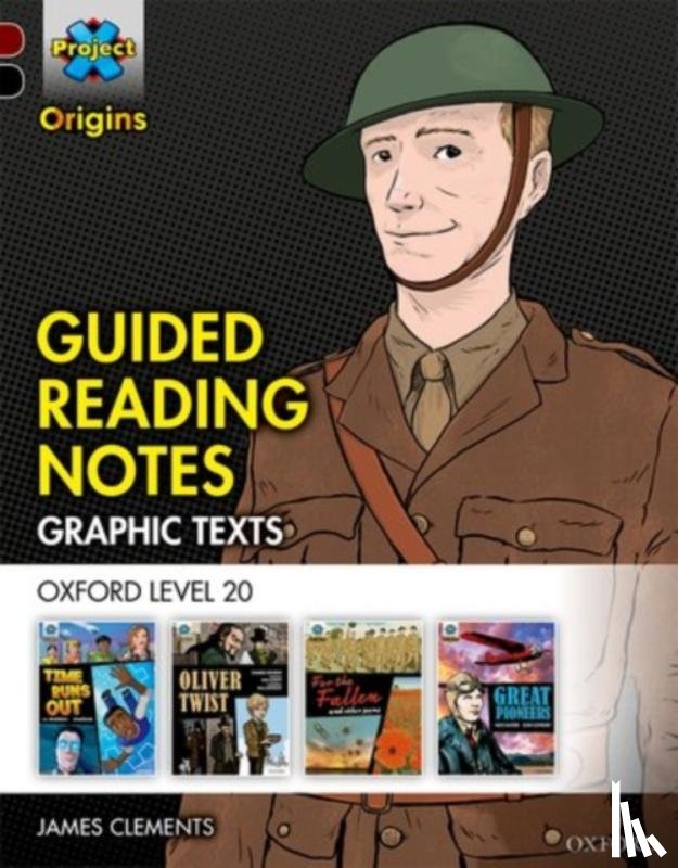 Clements, James - Project X Origins Graphic Texts: Dark Red+ Book Band, Oxford Level 20: Guided Reading Notes