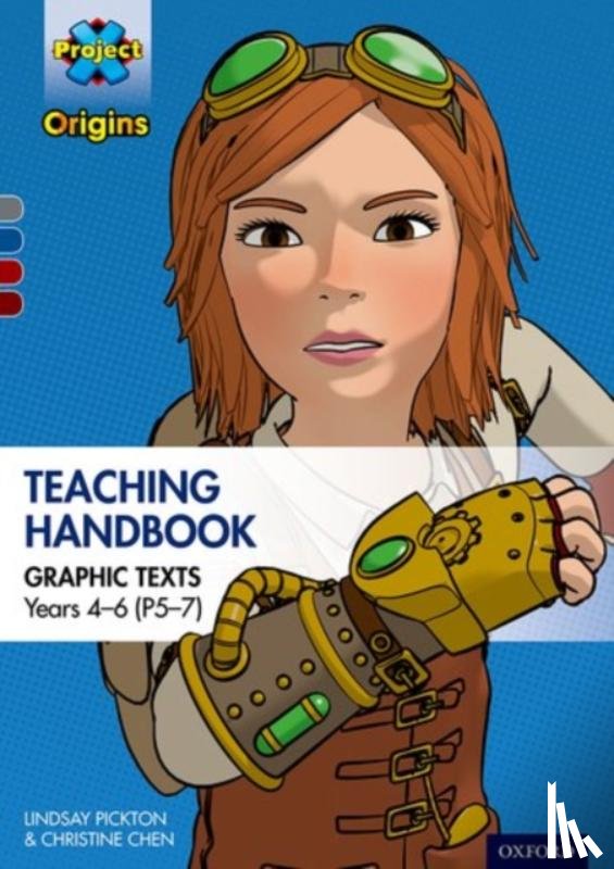 Pickton, Lindsay, Chen, Christine - Project X Origins Graphic Texts: Grey-Dark Red+ Book Bands, Oxford Levels 14-20: Graphic Texts Teaching Handbook for Years 4-6 (P5-7)