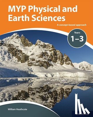 Heathcote, William - MYP Physical and Earth Sciences: a Concept Based Approach