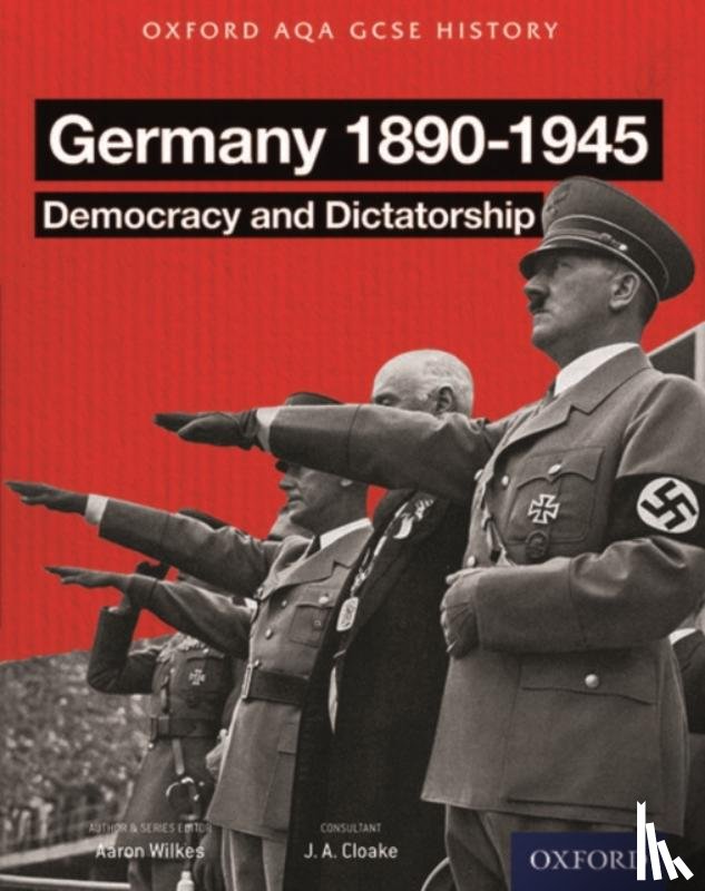 Wilkes, Aaron - Oxford AQA History for GCSE: Germany 1890-1945: Democracy and Dictatorship