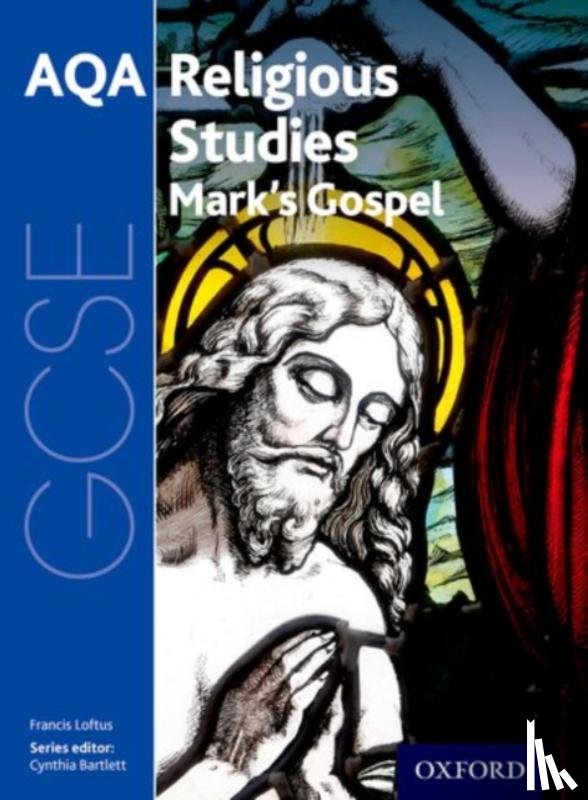 Loftus, Francis - GCSE Religious Studies for AQA: St Mark's Gospel