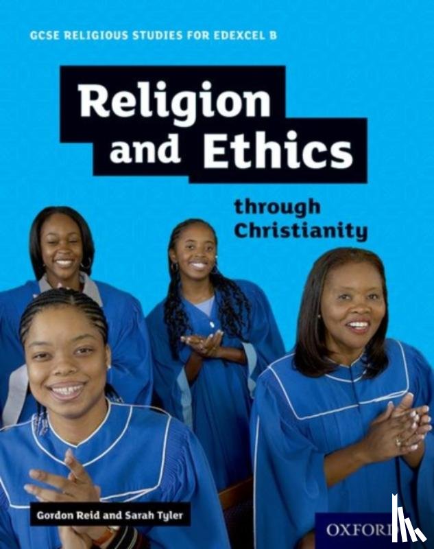 Reid, Gordon, Tyler, Sarah - GCSE Religious Studies for Edexcel B: Religion and Ethics through Christianity