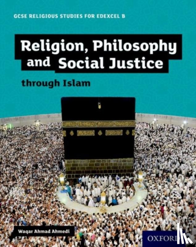 Ahmedi, Waqar Ahmad ( - GCSE Religious Studies for Edexcel B: Religion, Philosophy and Social Justice through Islam
