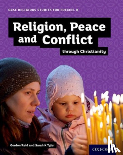 Reid, Gordon, Tyler, Sarah - GCSE Religious Studies for Edexcel B: Religion, Peace and Conflict through Christianity