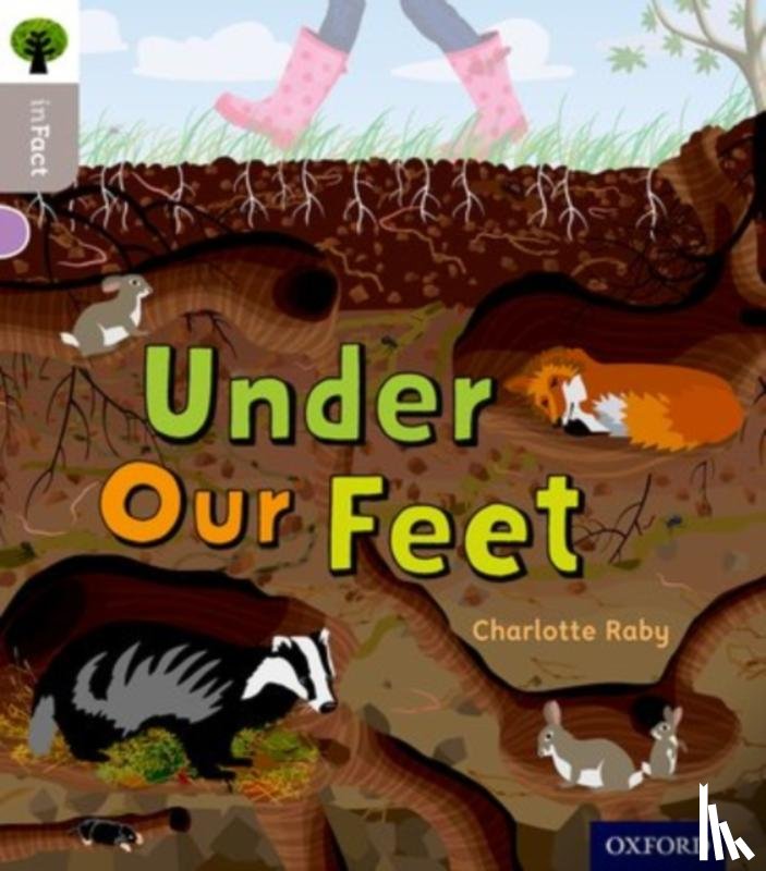 Raby, Charlotte - Oxford Reading Tree inFact: Oxford Level 1: Under Our Feet