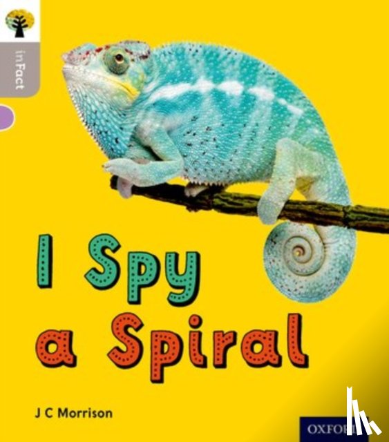 Morrison, J C - Oxford Reading Tree inFact: Oxford Level 1: I Spy a Spiral