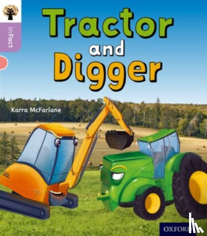 McFarlane, Karra - Oxford Reading Tree inFact: Oxford Level 1+: Tractor and Digger