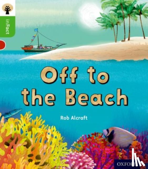 Alcraft, Rob - Oxford Reading Tree inFact: Oxford Level 2: Off to the Beach