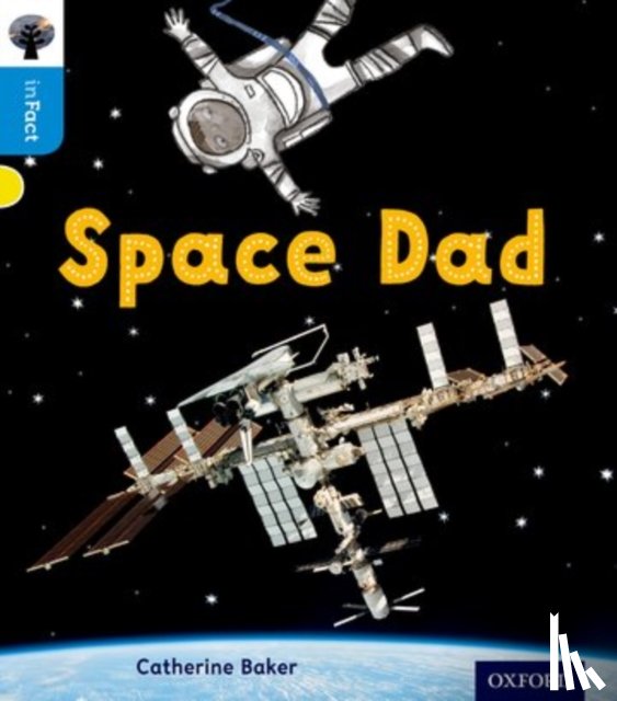 Baker, Catherine - Oxford Reading Tree inFact: Oxford Level 3: Space Dad
