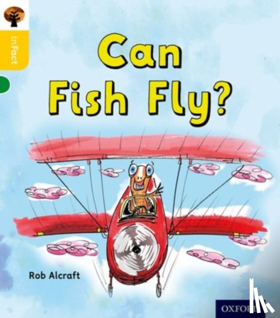 Alcraft, Rob - Oxford Reading Tree inFact: Oxford Level 5: Can Fish Fly?