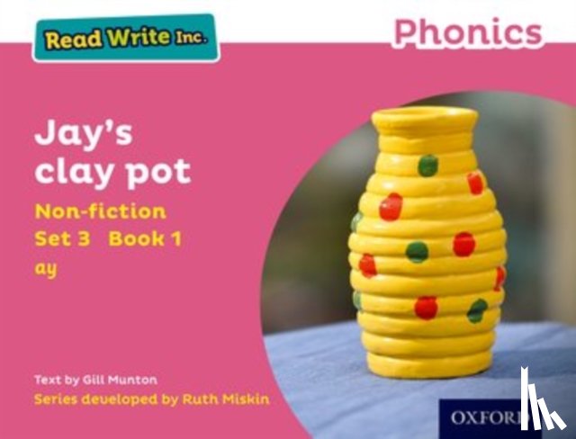 Munton, Gill - Read Write Inc. Phonics: Jay's Clay Pot (Pink Set 3 Non-fiction 1)