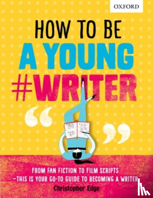 Oxford Dictionaries, Edge, Christopher - How To Be A Young #Writer