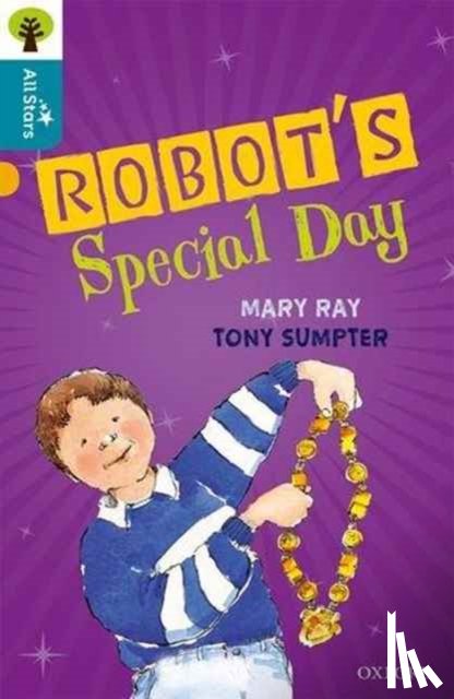 Ray, Sumpter, Sage - Oxford Reading Tree All Stars: Oxford Level 9 Robot's Special Day
