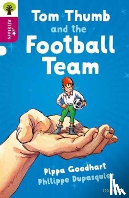 Pippa Goodhart, Alison Sage, Philippe Dupasquier - Oxford Reading Tree All Stars: Oxford Level 10 Tom Thumb and the Football Team