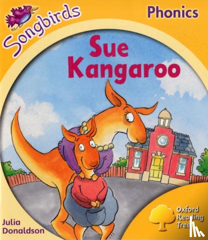 Donaldson, Julia - Oxford Reading Tree Songbirds Phonics: Level 5: Sue Kangaroo