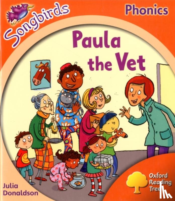 Donaldson, Julia - Oxford Reading Tree Songbirds Phonics: Level 6: Paula the Vet