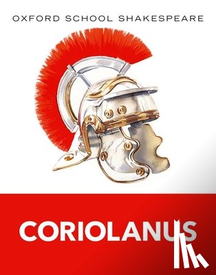 Shakespeare, William - Oxford School Shakespeare: Coriolanus