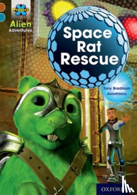Bradman, Tony - Project X Alien Adventures: Brown Book Band, Oxford Level 9: Space Rat Rescue