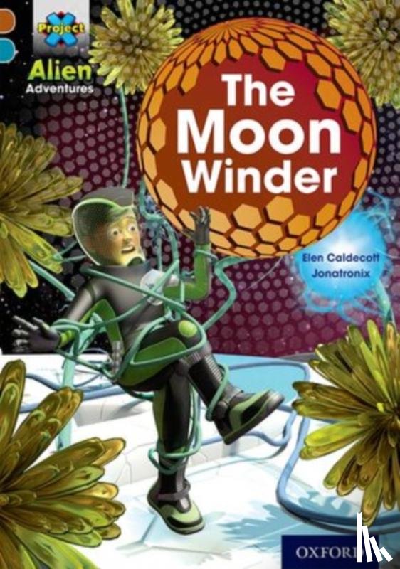 Caldecott, Elen - Project X Alien Adventures: Brown Book Band, Oxford Level 9: The Moon Winder