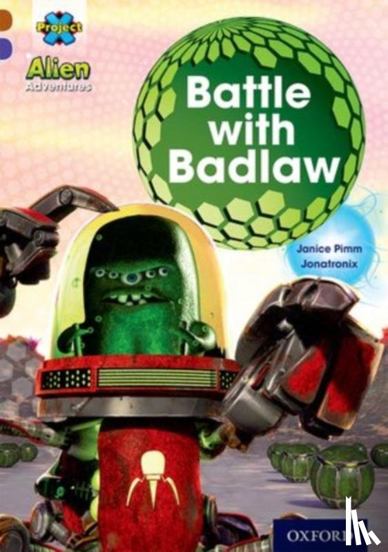 Pimm, Janice - Project X Alien Adventures: Brown Book Band, Oxford Level 11: Battle with Badlaw