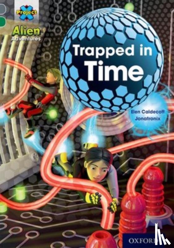 Caldecott, Elen - Project X Alien Adventures: Grey Book Band, Oxford Level 12: Trapped in Time