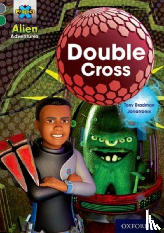 Bradman, Tony - Project X Alien Adventures: Grey Book Band, Oxford Level 12: Double Cross