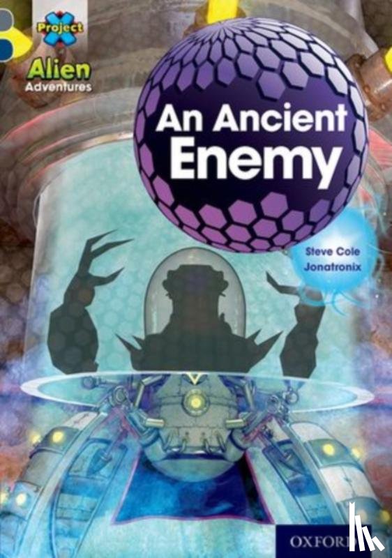 Cole, Steve - Project X Alien Adventures: Grey Book Band, Oxford Level 14: An Ancient Enemy
