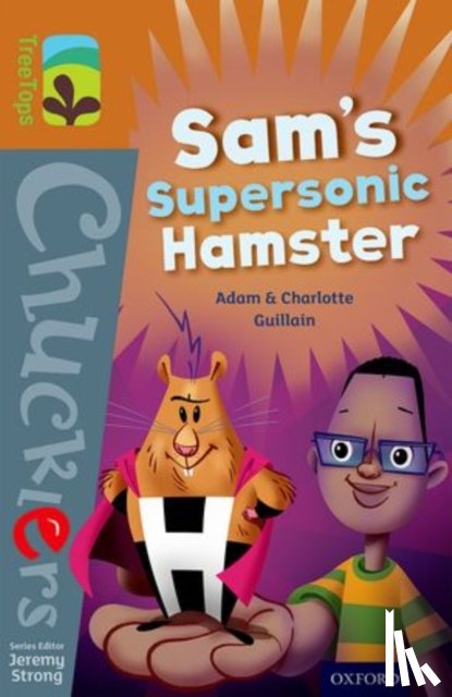 Guillain, Adam, Guillain, Charlotte - Oxford Reading Tree TreeTops Chucklers: Level 8: Sam's Supersonic Hamster