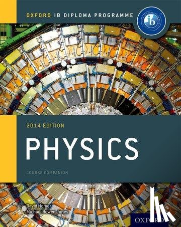 Bowen-Jones, Michael, Homer, David - Oxford IB Diploma Programme: Physics Course Companion