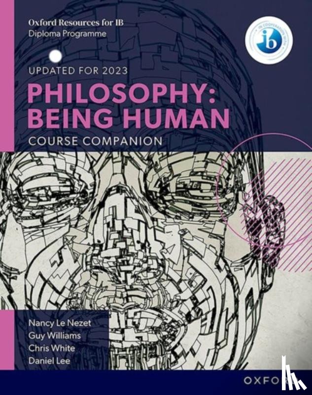 Le Nezet, Nancy, White, Chris, Lee, Daniel, Williams, Guy - Oxford IB Diploma Programme: Philosophy: Being Human Course Book