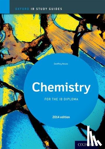 Neuss, Geoff - Oxford IB Study Guides: Chemistry for the IB Diploma