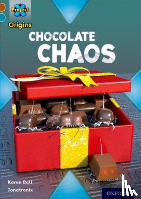 Ball, Karen - Project X Origins: Brown Book Band, Oxford Level 9: Chocolate: Chocolate Chaos