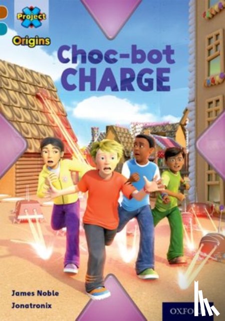 Noble, James - Project X Origins: Brown Book Band, Oxford Level 9: Chocolate: Choc-bot Charge