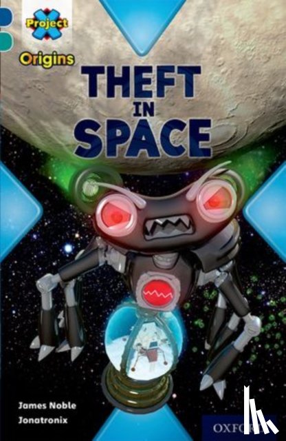 Noble, James - Project X Origins: Dark Blue Book Band, Oxford Level 16: Space: Theft in Space