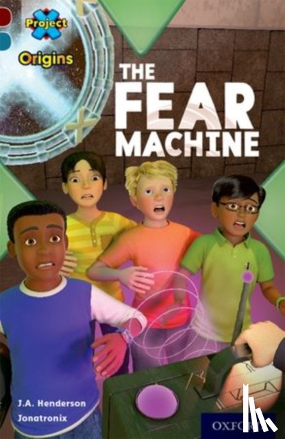 Henderson, J.A. - Project X Origins: Dark Red+ Book band, Oxford Level 19: Fears and Frights: The Fear Machine