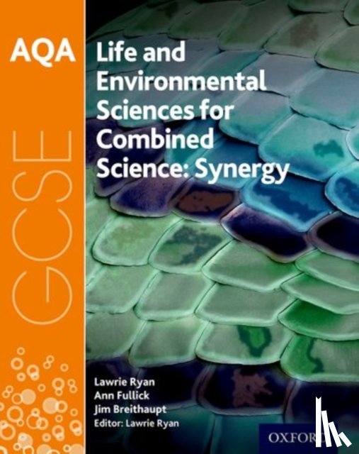 Fullick, Ann, Breithaupt, Jim, Ryan, Lawrie - AQA GCSE Combined Science (Synergy): Life and Environmental Sciences Student Book