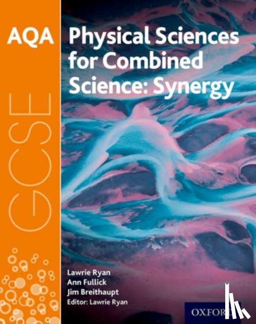 Fullick, Ann, Breithaupt, Jim, Ryan, Lawrie - AQA GCSE Combined Science (Synergy): Physical Sciences Student Book