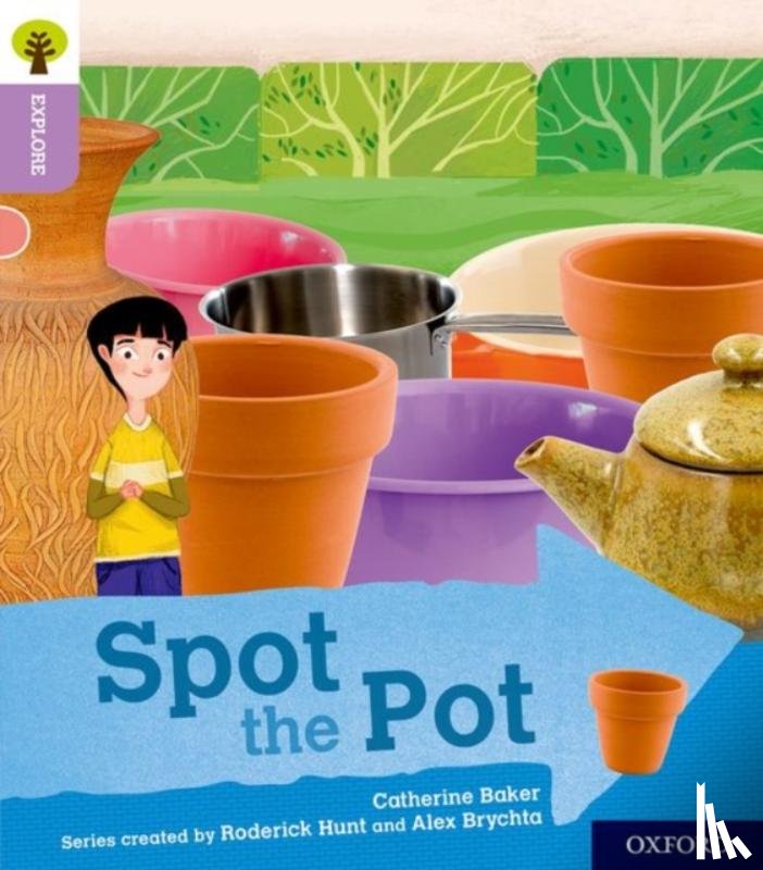 Baker, Catherine - Oxford Reading Tree Explore with Biff, Chip and Kipper: Oxford Level 1+: Spot the Pot