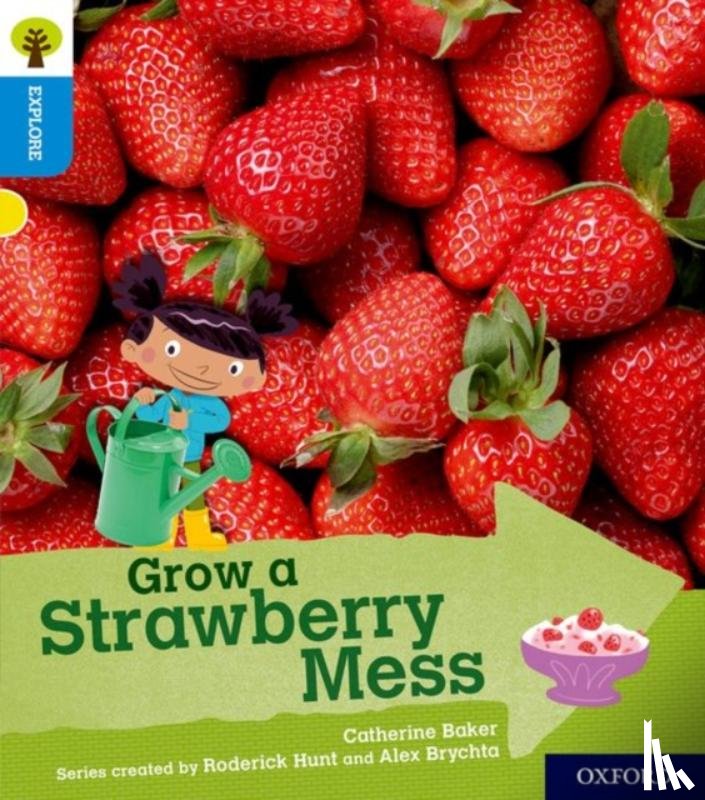 Baker, Catherine - Oxford Reading Tree Explore with Biff, Chip and Kipper: Oxford Level 3: Grow a Strawberry Mess