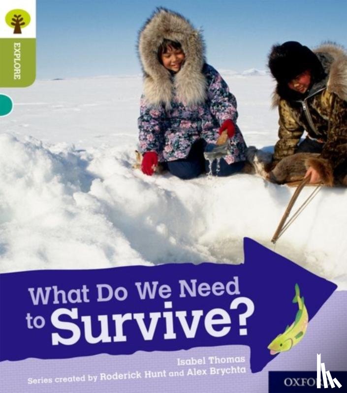 Thomas, Isabel - Oxford Reading Tree Explore with Biff, Chip and Kipper: Oxford Level 7: What Do We Need to Survive?