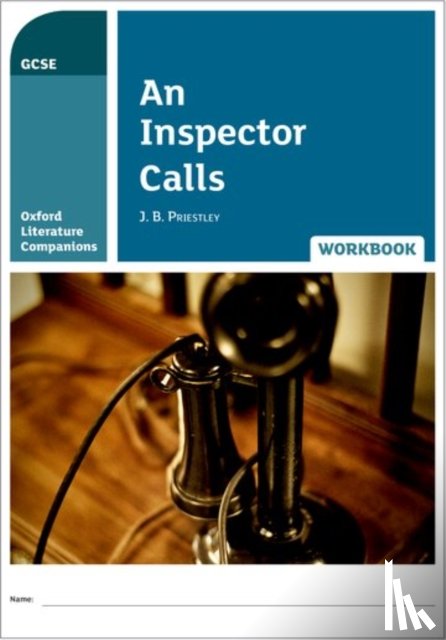 Carter, Jill, Buckroyd, Peter - Oxford Literature Companions: An Inspector Calls Workbook