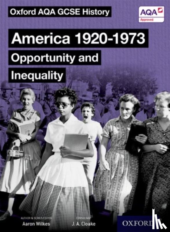 Wilkes, Aaron - Oxford AQA GCSE History: America 1920-1973: Opportunity and Inequality Student Book